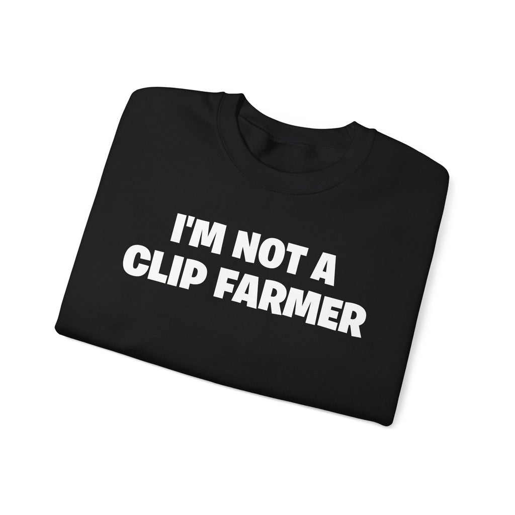 Crewneck Sweatshirt — “I’m Not a Clip Farmer” Funny Pullover