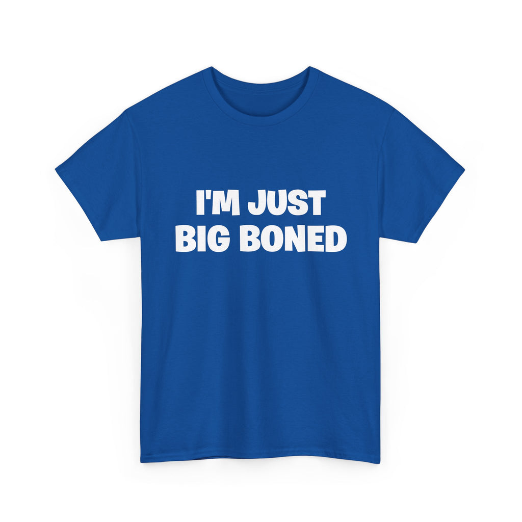 I'm Just Big Boned T-Shirt — Funny Graphic Tee