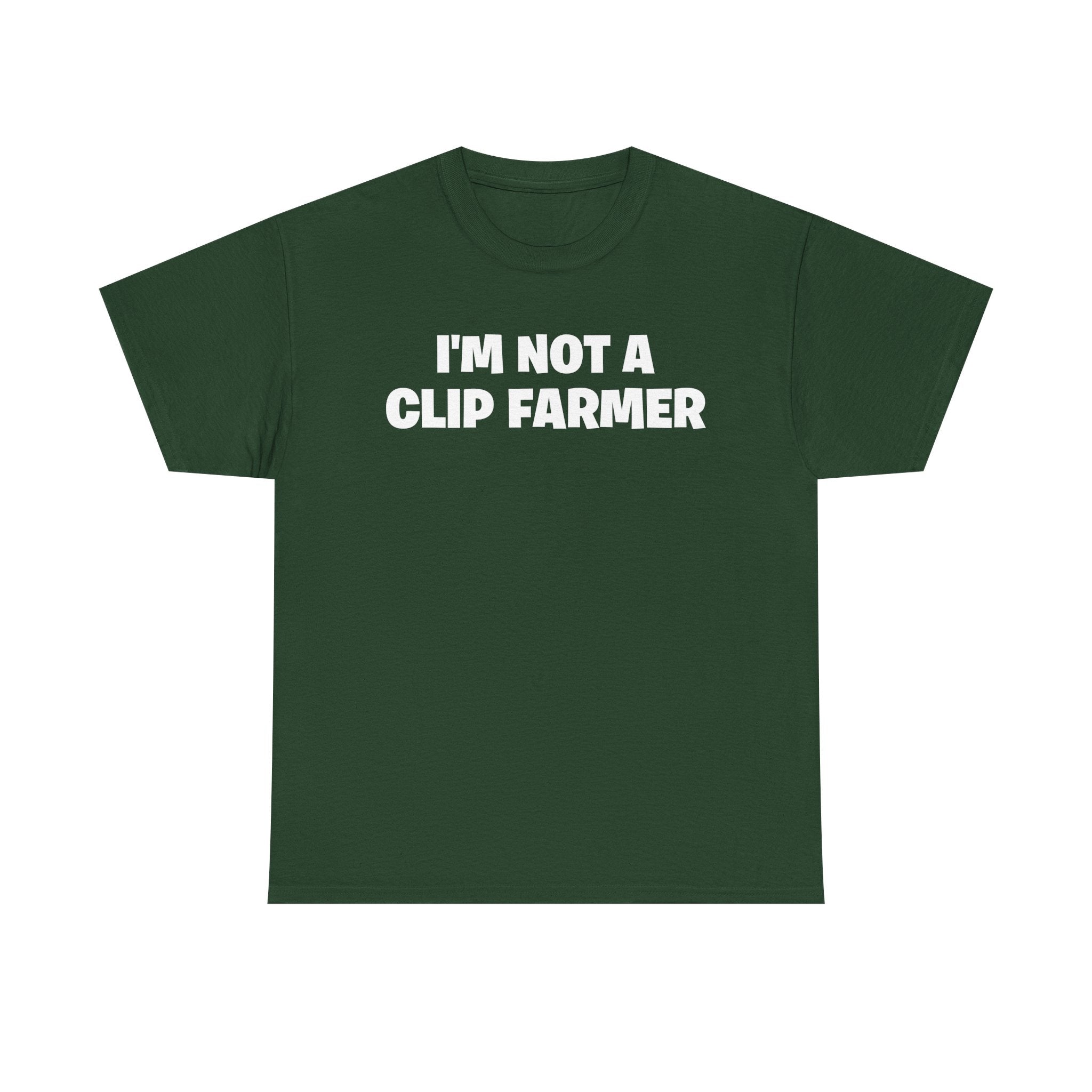 I'm Not A Clip Farmer T-Shirt
