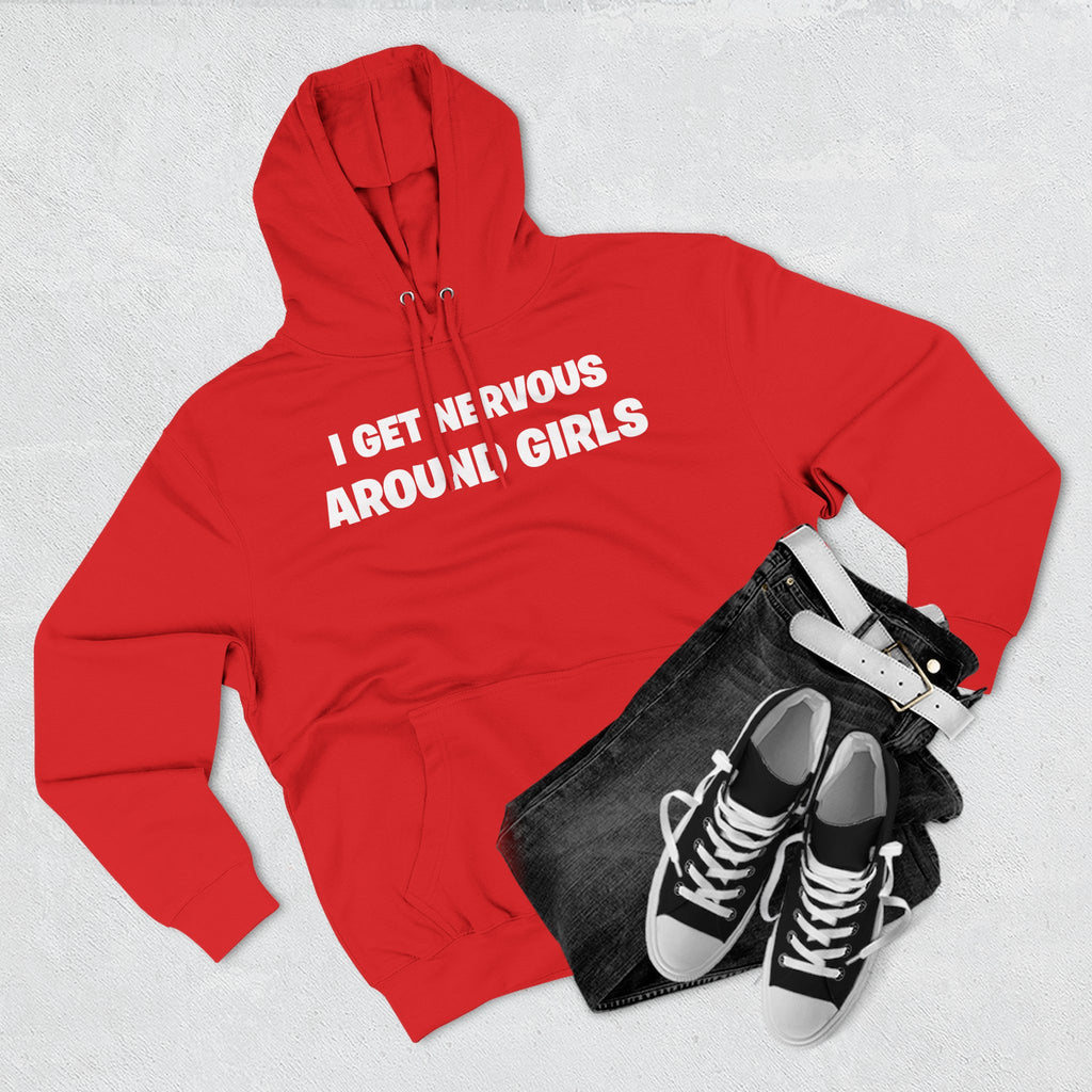 Hoodie — "I Get Nervous Around Girls" Fleece Pullover