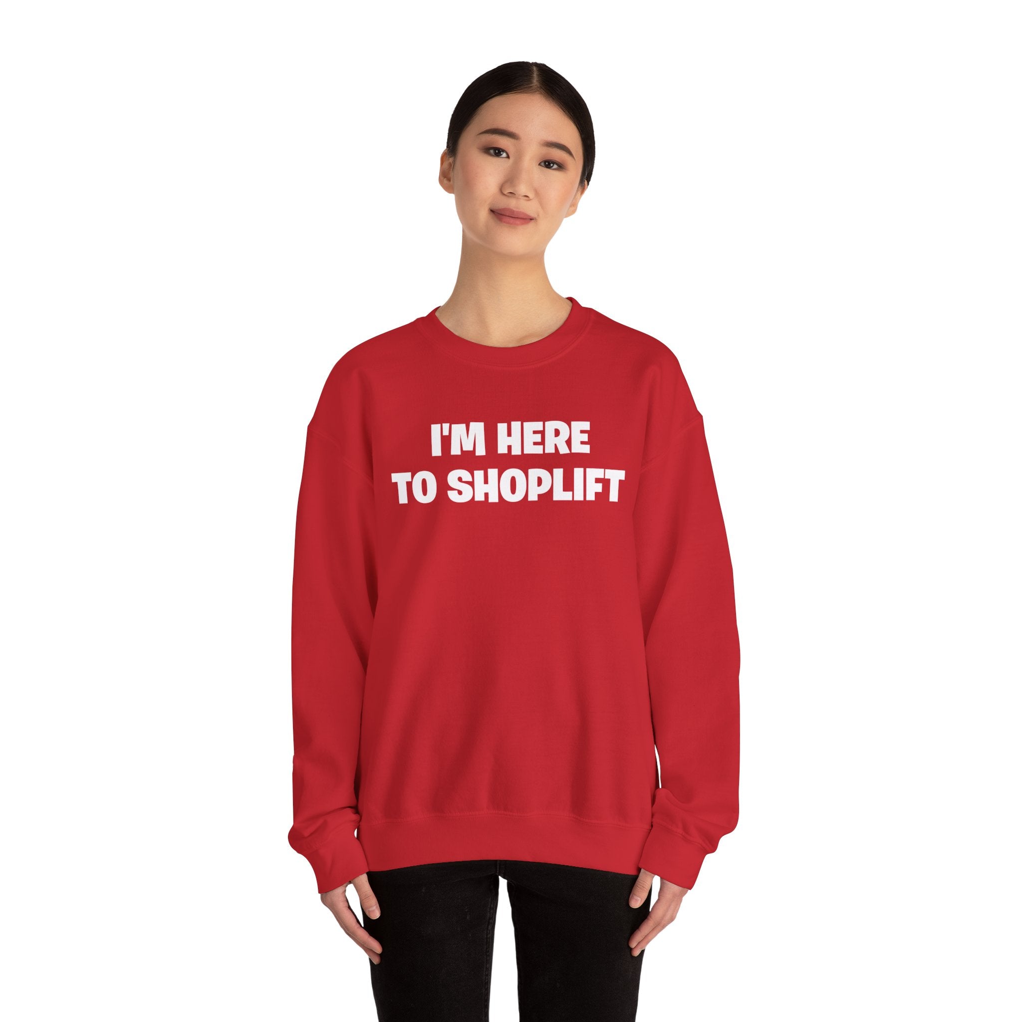 Crewneck Sweatshirt — "I'm Here To Shoplift" Funny Pullover