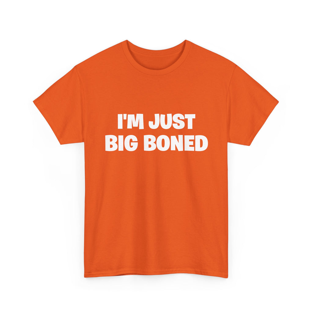 I'm Just Big Boned T-Shirt — Funny Graphic Tee