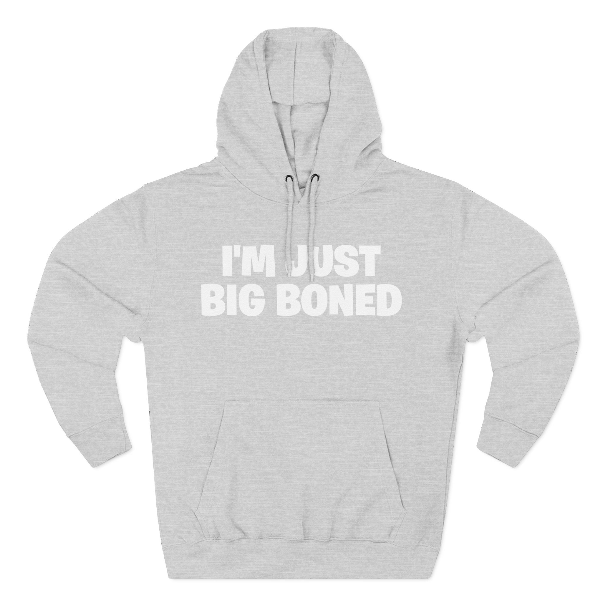 I'm Just Big Boned Hoodie — Funny Comfort Fleece Pullover