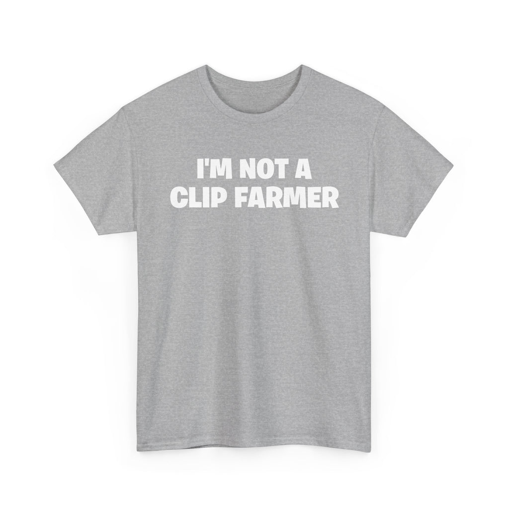 I'm Not A Clip Farmer T-Shirt
