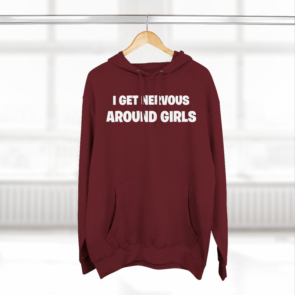 Hoodie — "I Get Nervous Around Girls" Fleece Pullover