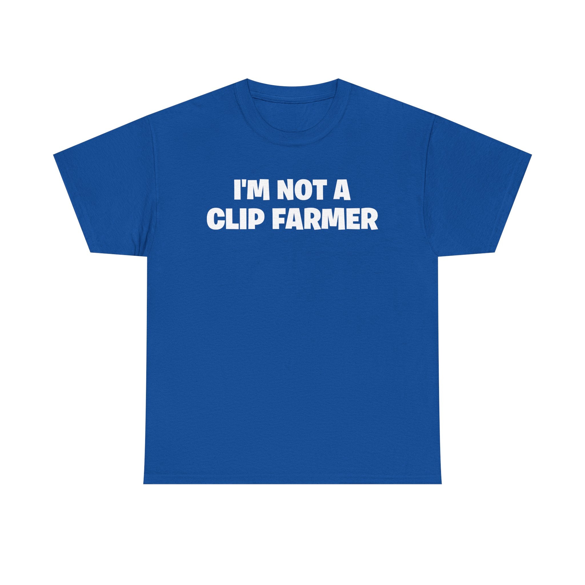 I'm Not A Clip Farmer T-Shirt