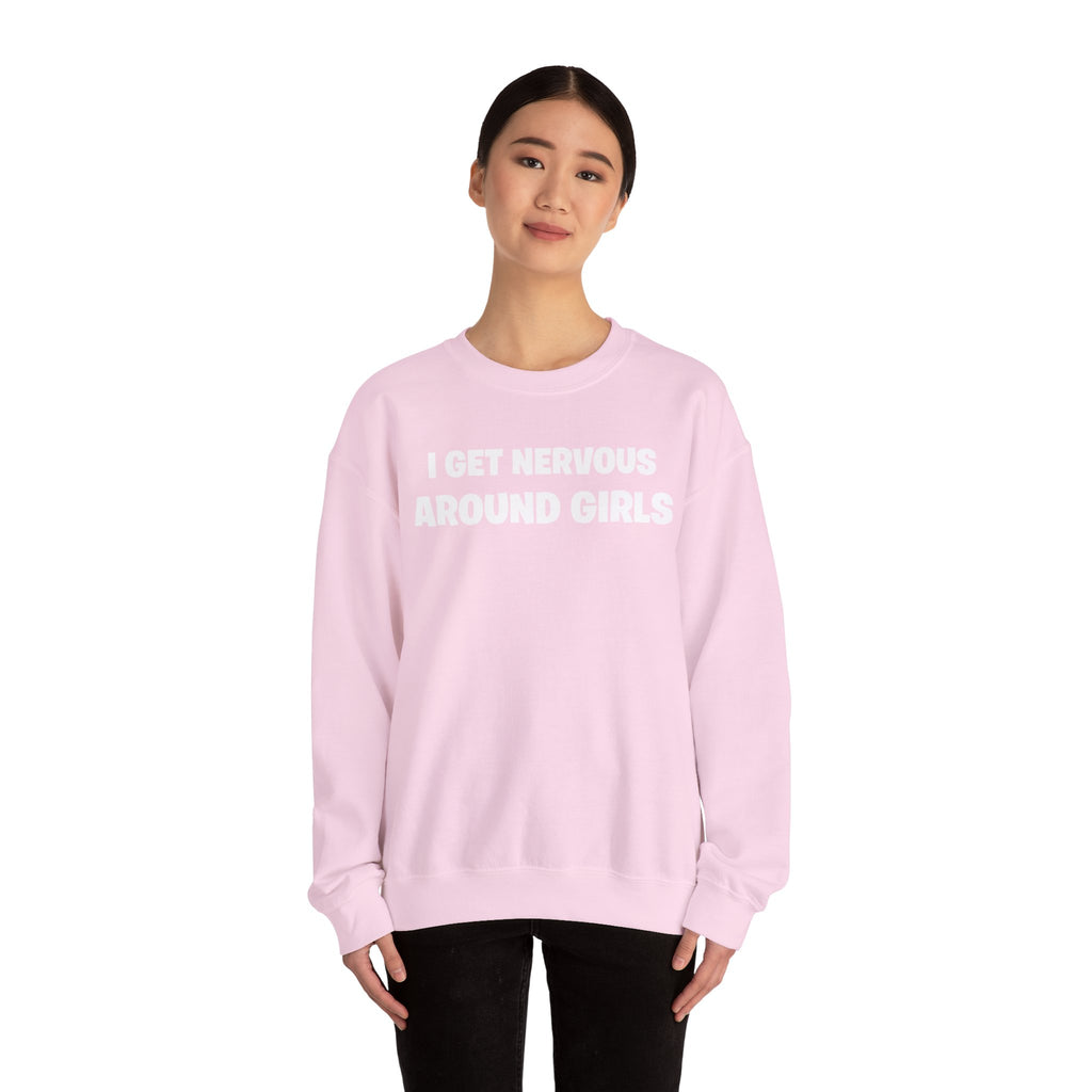Crewneck Sweatshirt - "I Get Nervous Around Girls" Funny Graphic Pullover