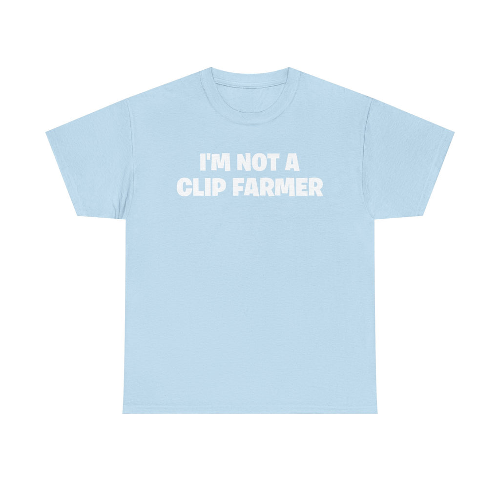 I'm Not A Clip Farmer T-Shirt