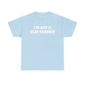 I'm Not A Clip Farmer T-Shirt