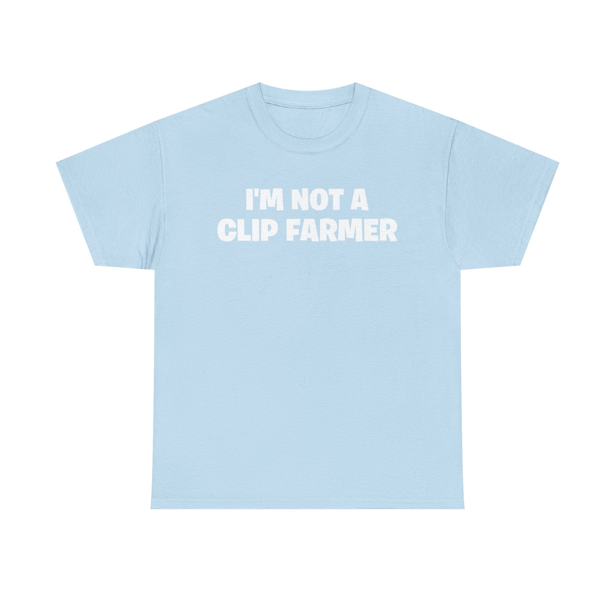 I'm Not A Clip Farmer T-Shirt