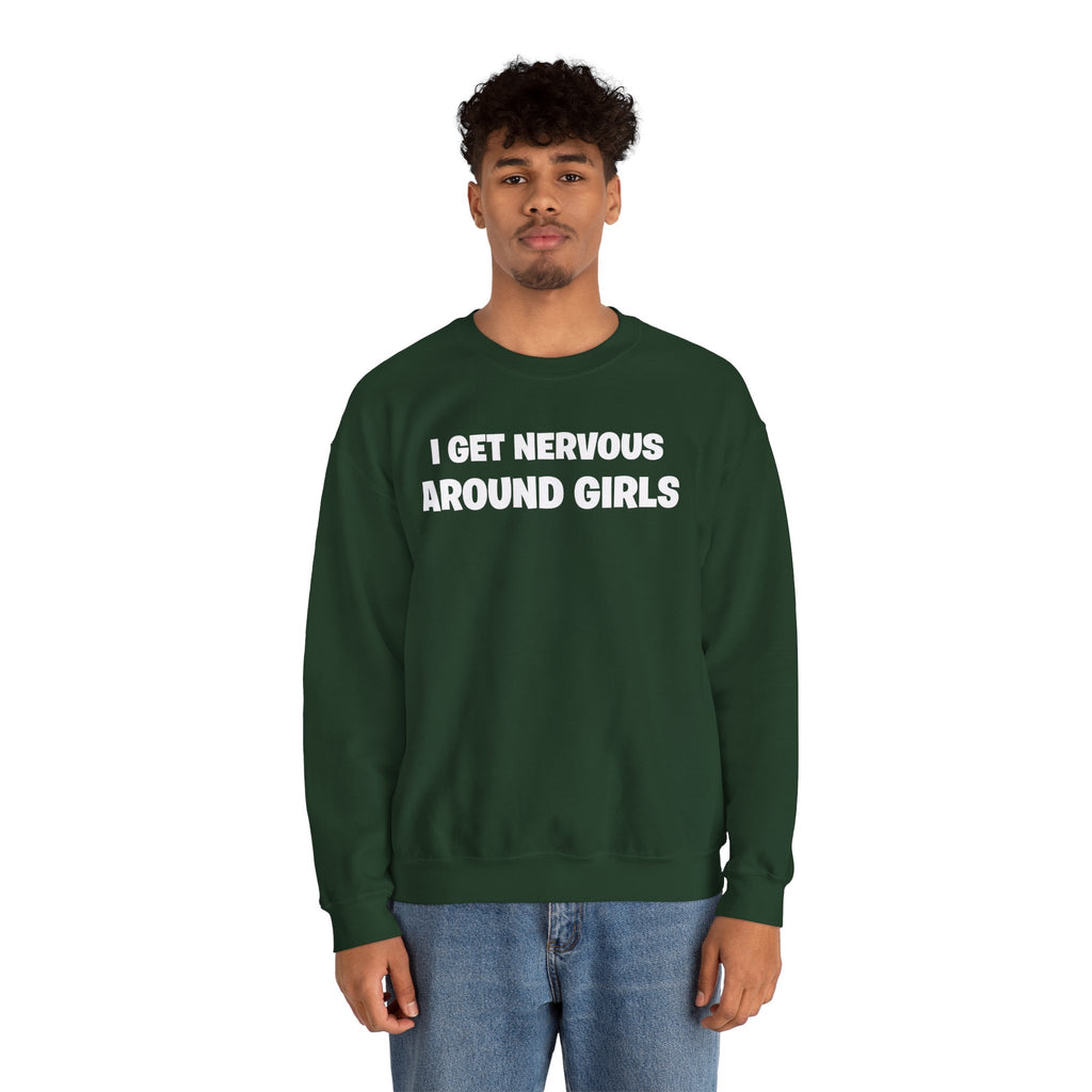 Crewneck Sweatshirt - "I Get Nervous Around Girls" Funny Graphic Pullover