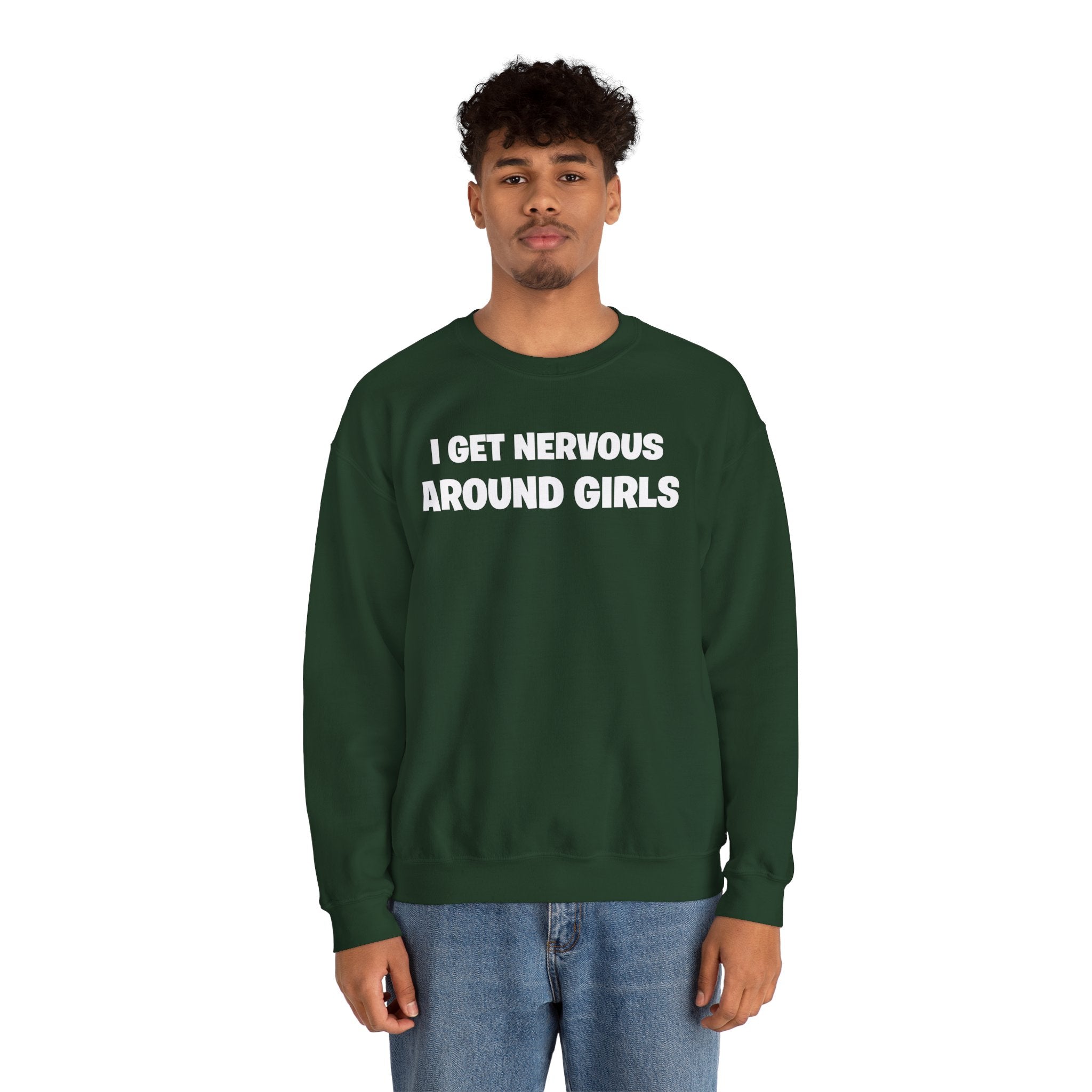 Crewneck Sweatshirt - "I Get Nervous Around Girls" Funny Graphic Pullover